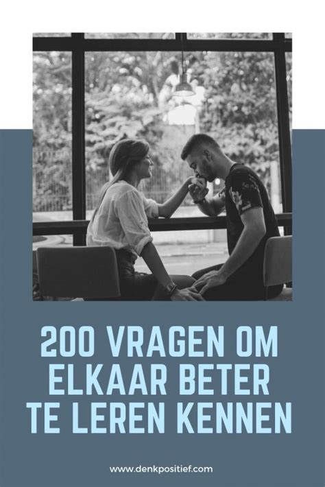 vragen om elkaar beter te leren kennen|100 leuke vragen om iemand persoonlijk goed te leren。